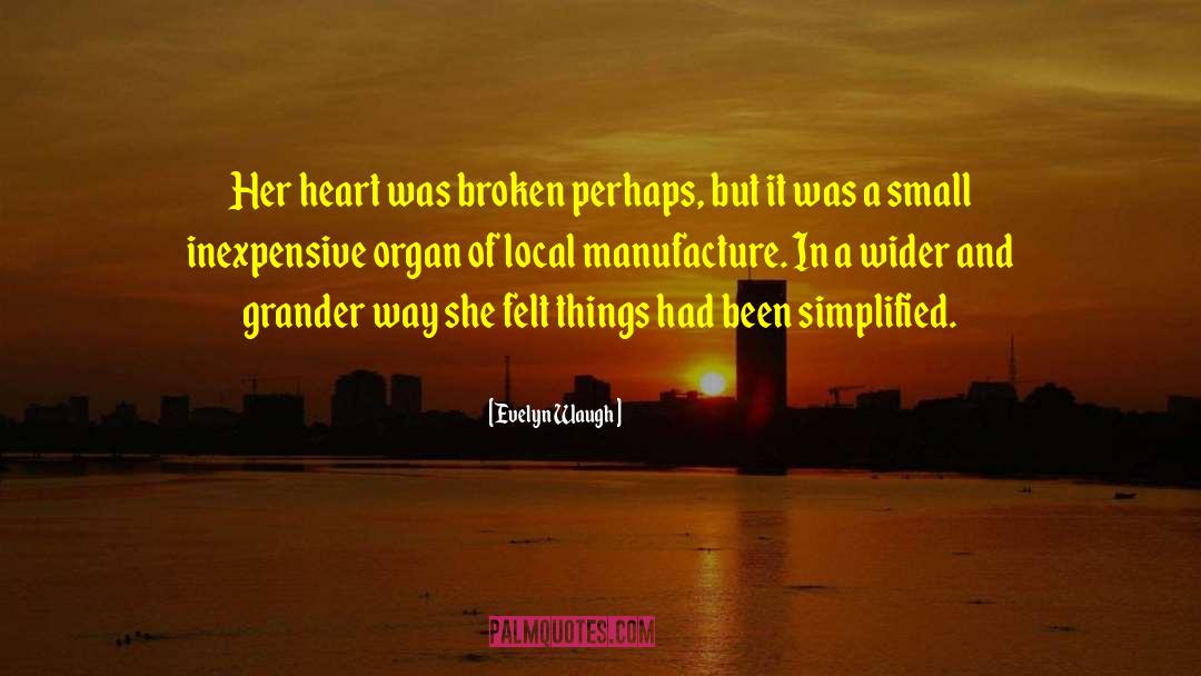 Evelyn Waugh Quotes: Her heart was broken perhaps,