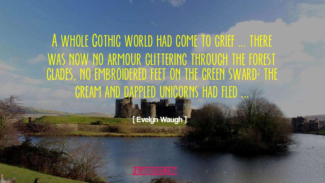 Evelyn Waugh Quotes: A whole Gothic world had