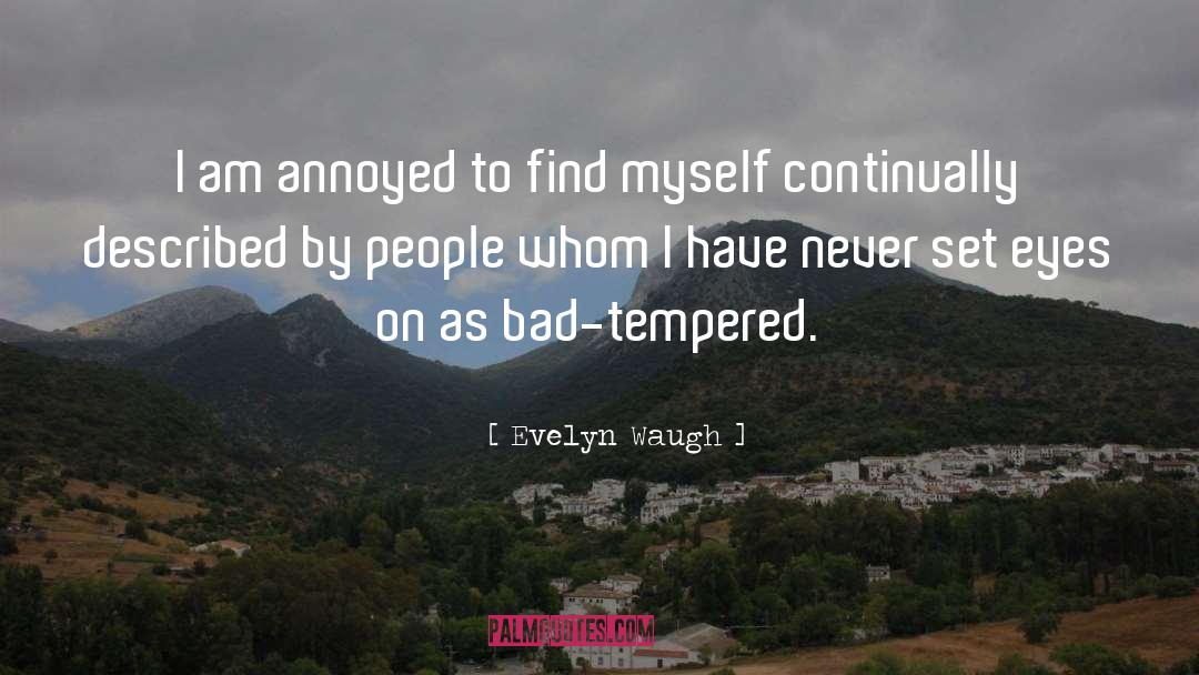 Evelyn Waugh Quotes: I am annoyed to find