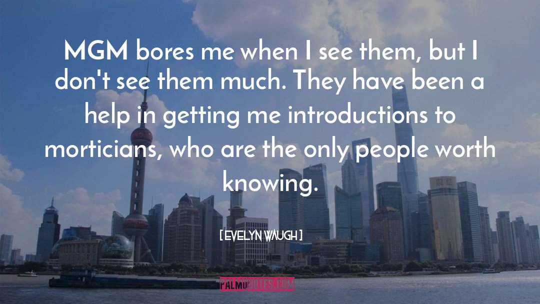 Evelyn Waugh Quotes: MGM bores me when I