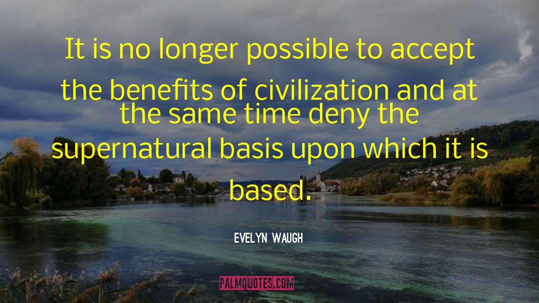 Evelyn Waugh Quotes: It is no longer possible