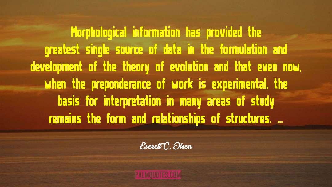 Everett C. Olson Quotes: Morphological information has provided the