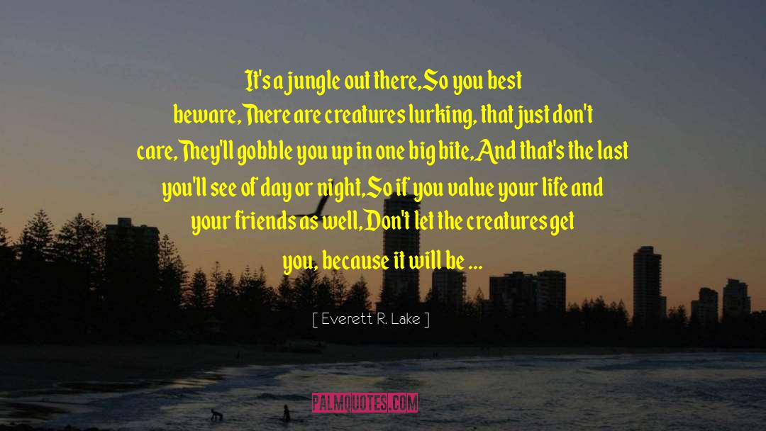 Everett R. Lake Quotes: It's a jungle out there,<br