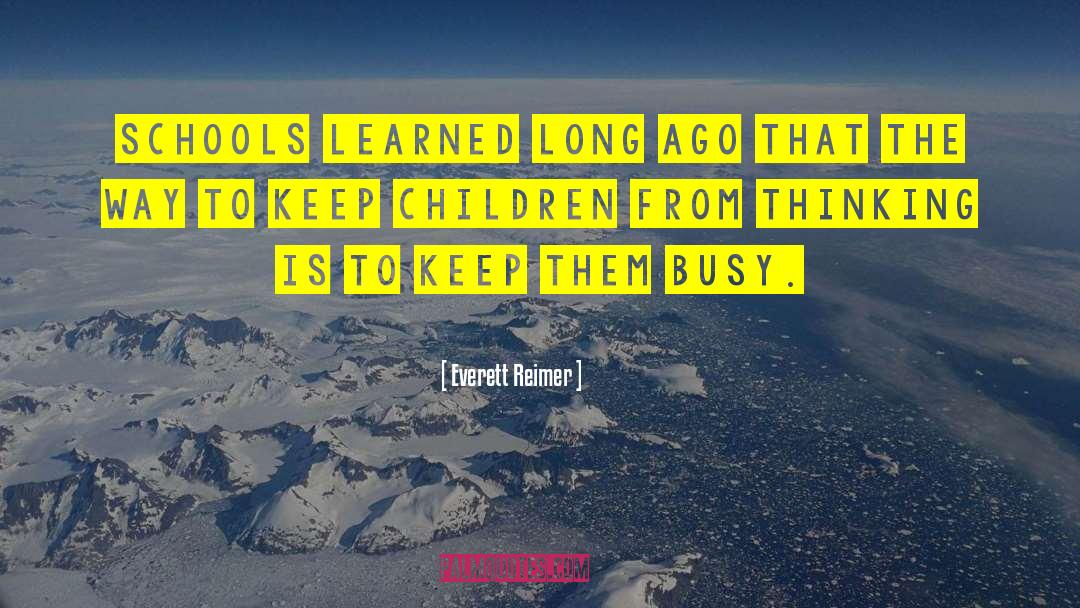 Everett Reimer Quotes: Schools learned long ago that