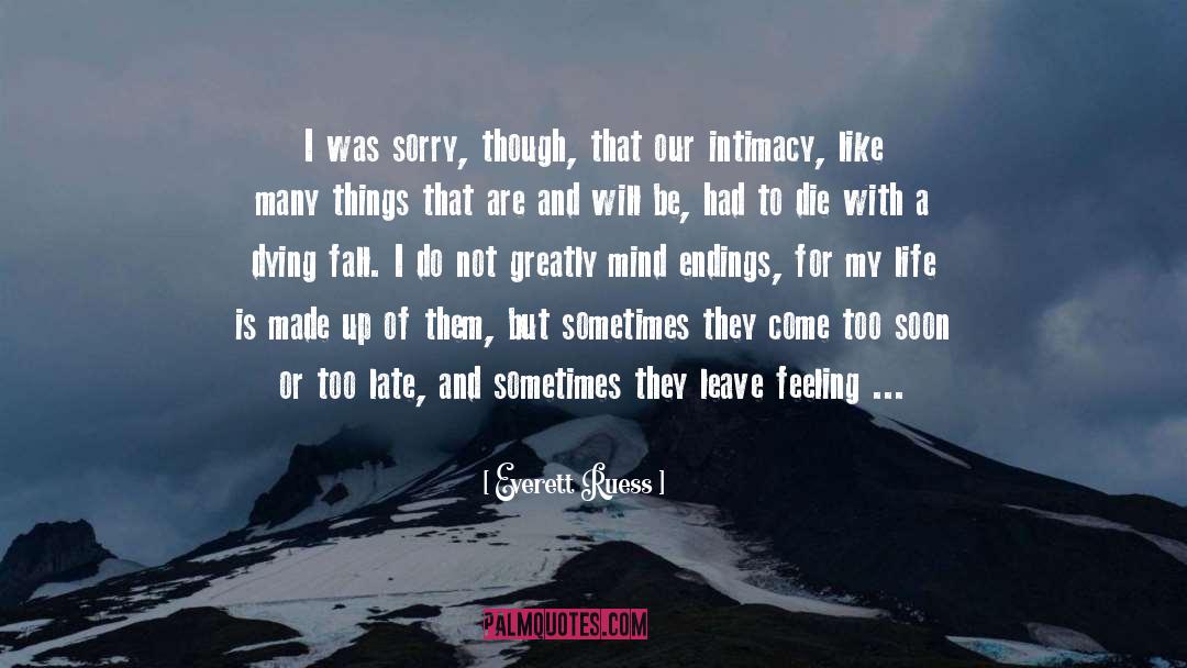 Everett Ruess Quotes: I was sorry, though, that