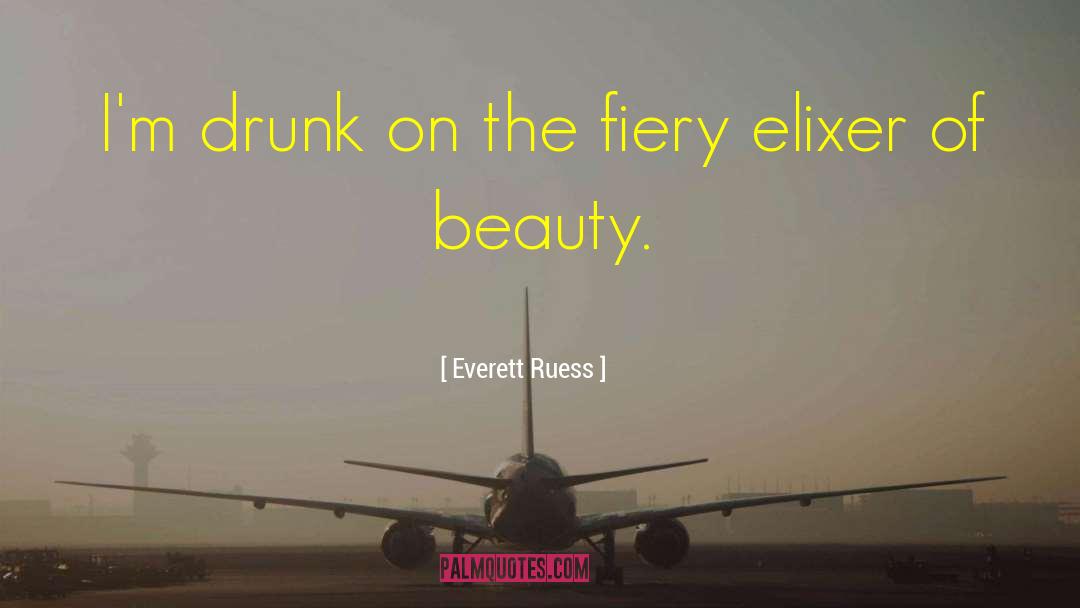 Everett Ruess Quotes: I'm drunk on the fiery