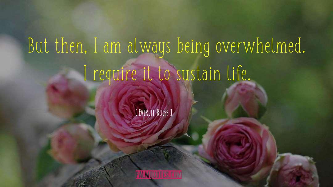 Everett Ruess Quotes: But then, I am always