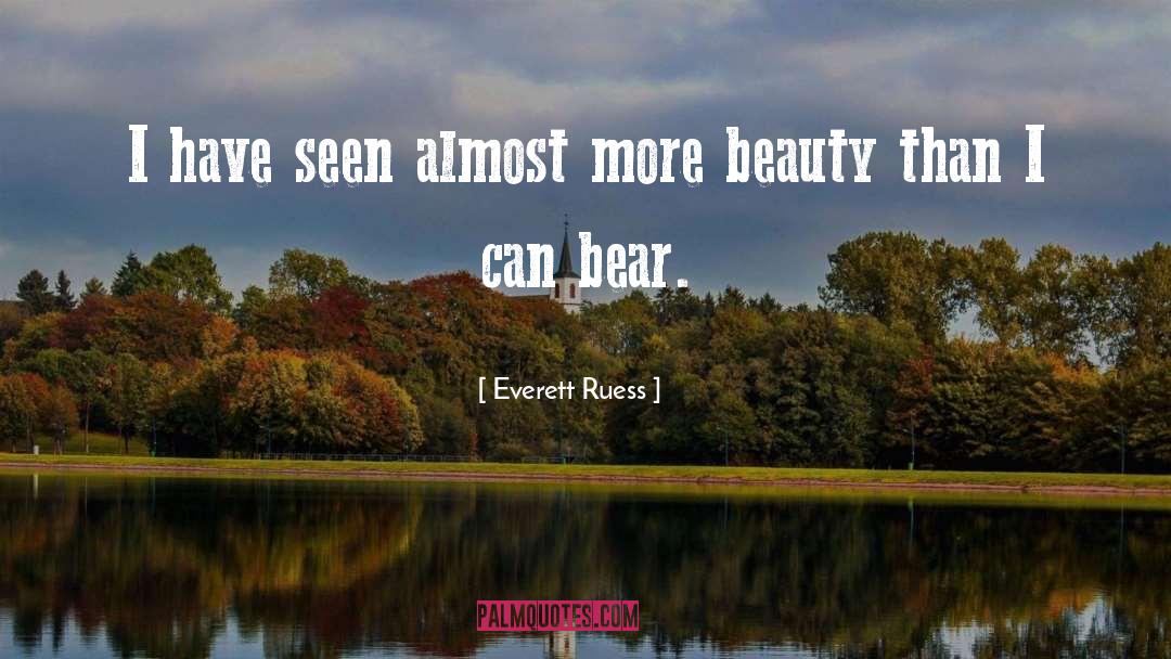 Everett Ruess Quotes: I have seen almost more