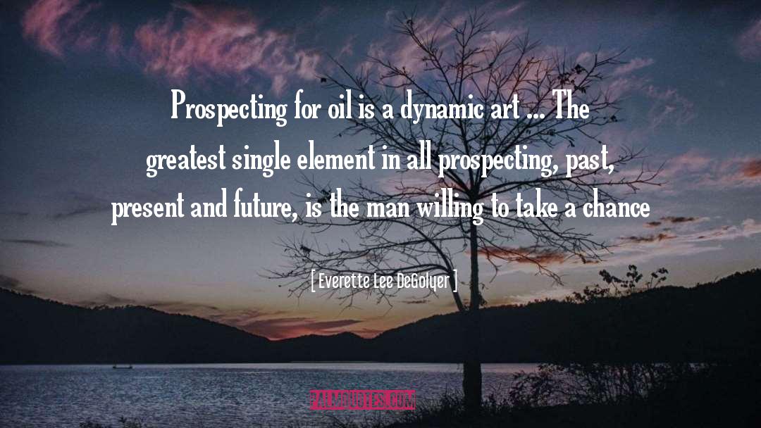 Everette Lee DeGolyer Quotes: Prospecting for oil is a