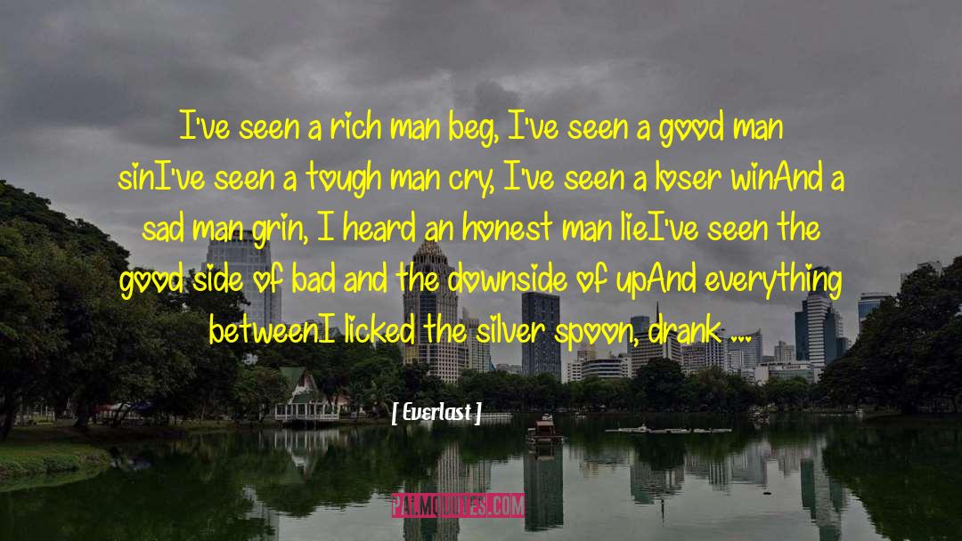 Everlast Quotes: I've seen a rich man