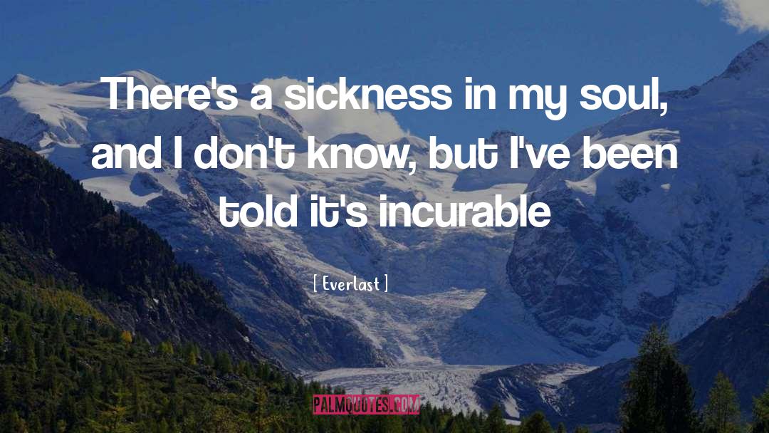 Everlast Quotes: There's a sickness in my