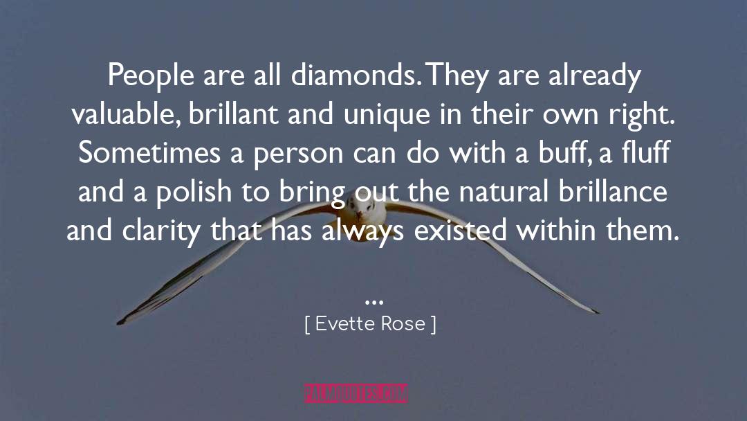 Evette Rose Quotes: People are all diamonds. They