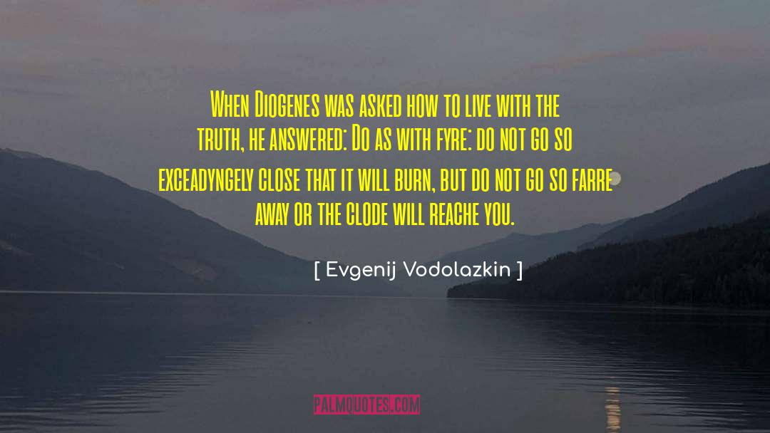 Evgenij Vodolazkin Quotes: When Diogenes was asked how