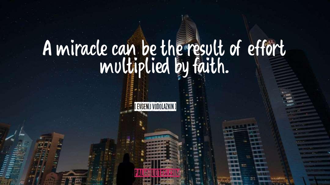 Evgenij Vodolazkin Quotes: A miracle can be the