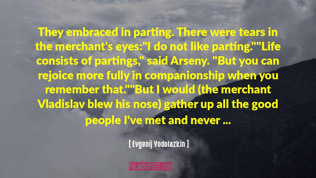 Evgenij Vodolazkin Quotes: They embraced in parting. There