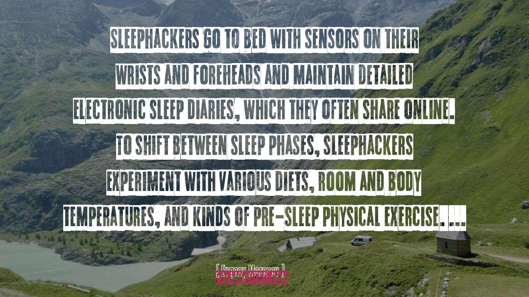 Evgeny Morozov Quotes: Sleephackers go to bed with