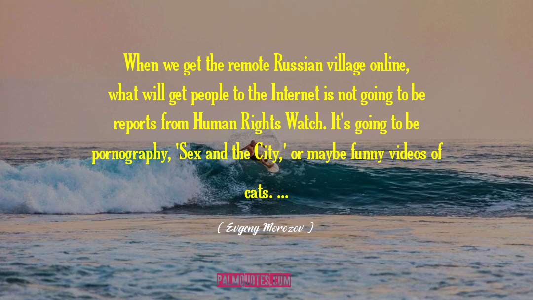 Evgeny Morozov Quotes: When we get the remote