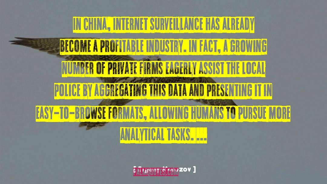Evgeny Morozov Quotes: In China, Internet surveillance has