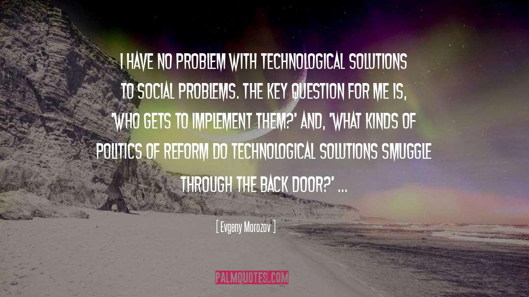 Evgeny Morozov Quotes: I have no problem with