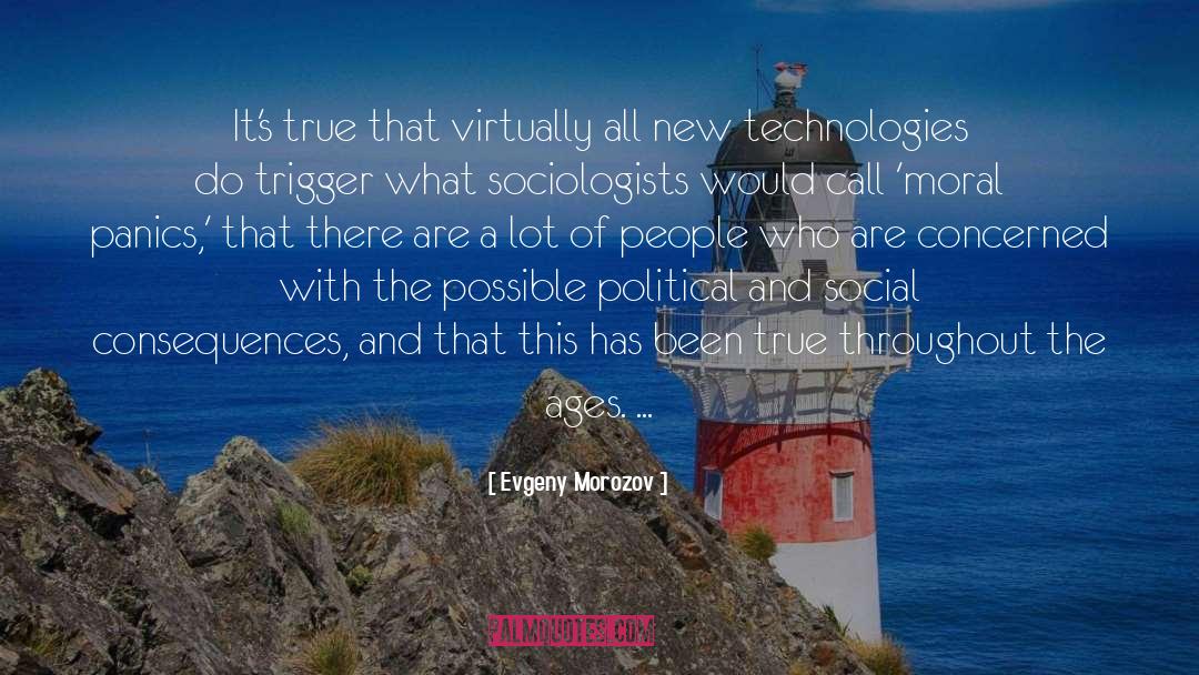 Evgeny Morozov Quotes: It's true that virtually all