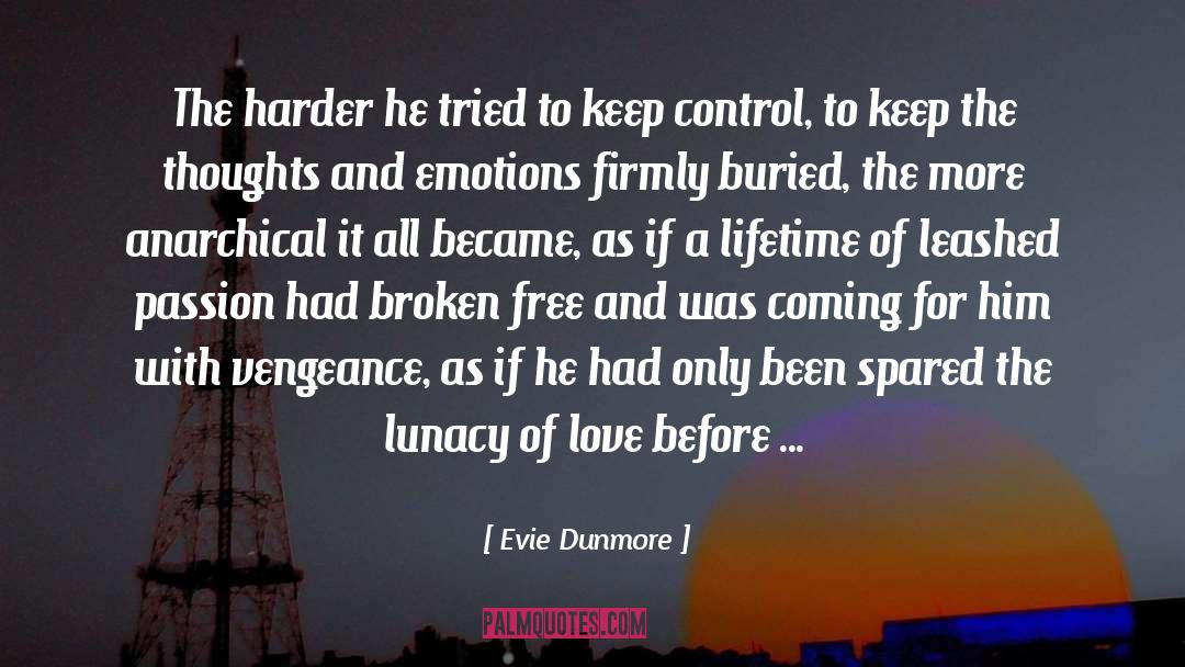 Evie Dunmore Quotes: The harder he tried to