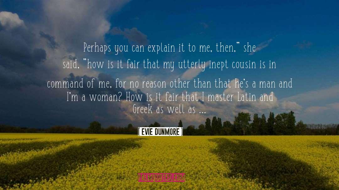 Evie Dunmore Quotes: Perhaps you can explain it