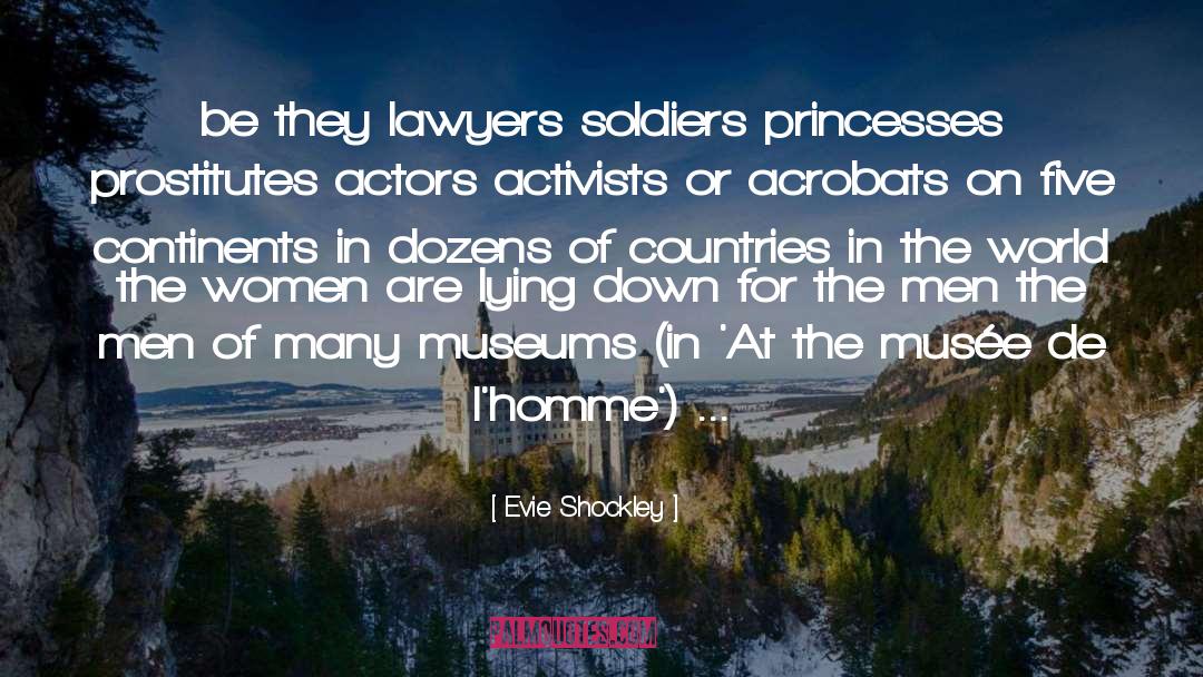 Evie Shockley Quotes: be they lawyers soldiers princesses