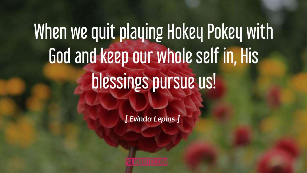 Evinda Lepins Quotes: When we quit playing Hokey