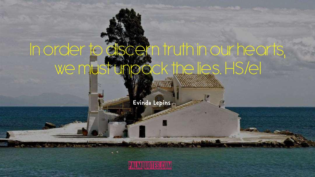 Evinda Lepins Quotes: In order to discern truth