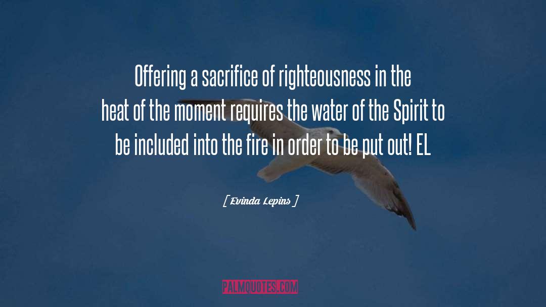 Evinda Lepins Quotes: Offering a sacrifice of righteousness