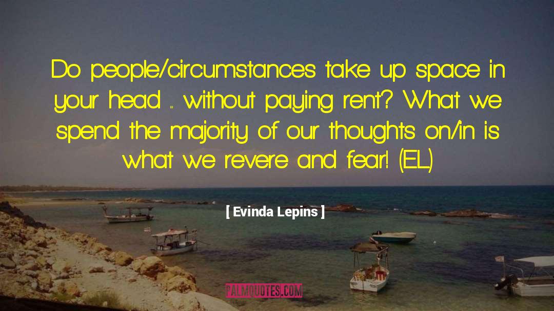 Evinda Lepins Quotes: Do people/circumstances take up space