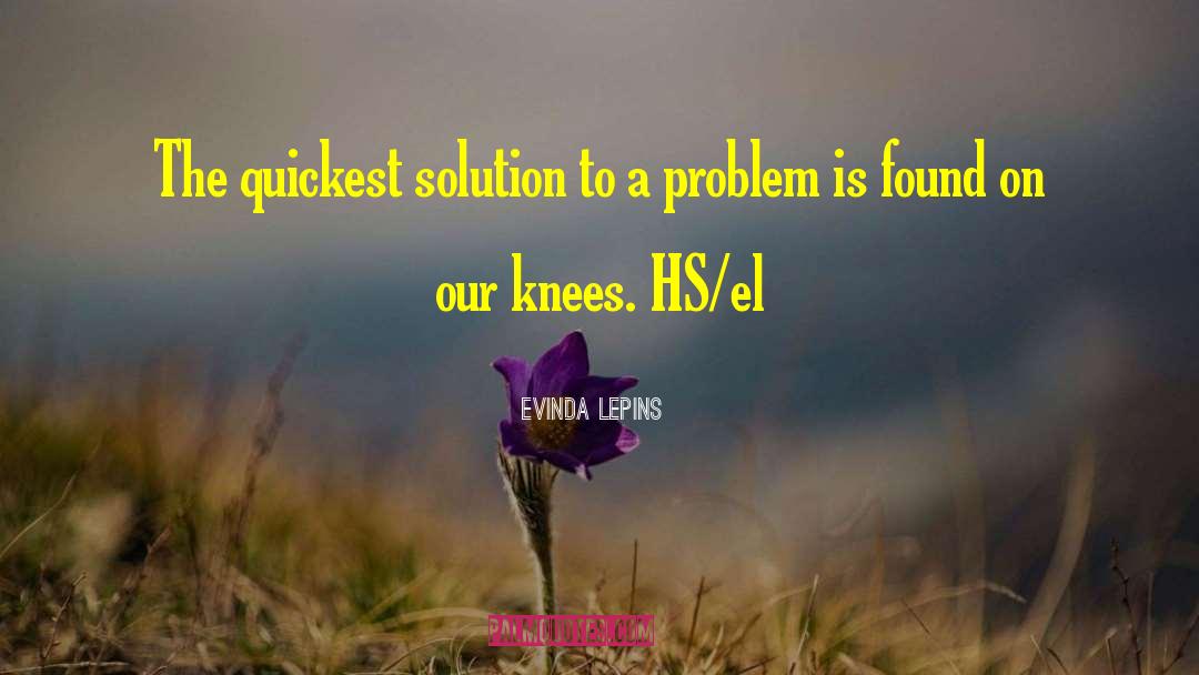 Evinda Lepins Quotes: The quickest solution to a