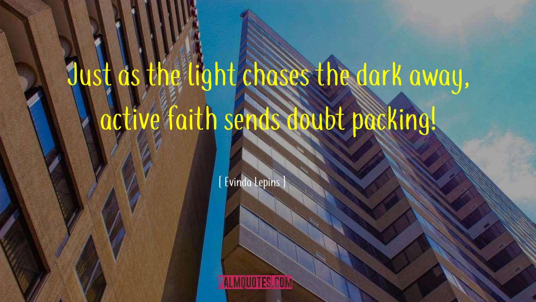 Evinda Lepins Quotes: Just as the light chases