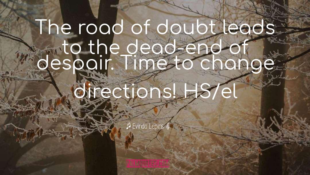 Evinda Lepins Quotes: The road of doubt leads