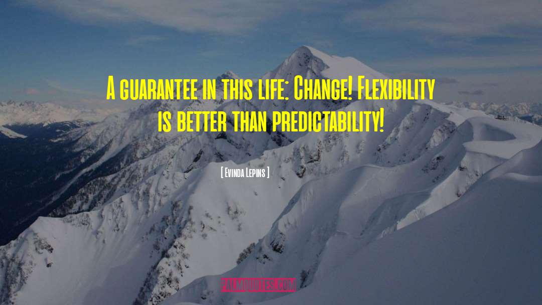 Evinda Lepins Quotes: A guarantee in this life: