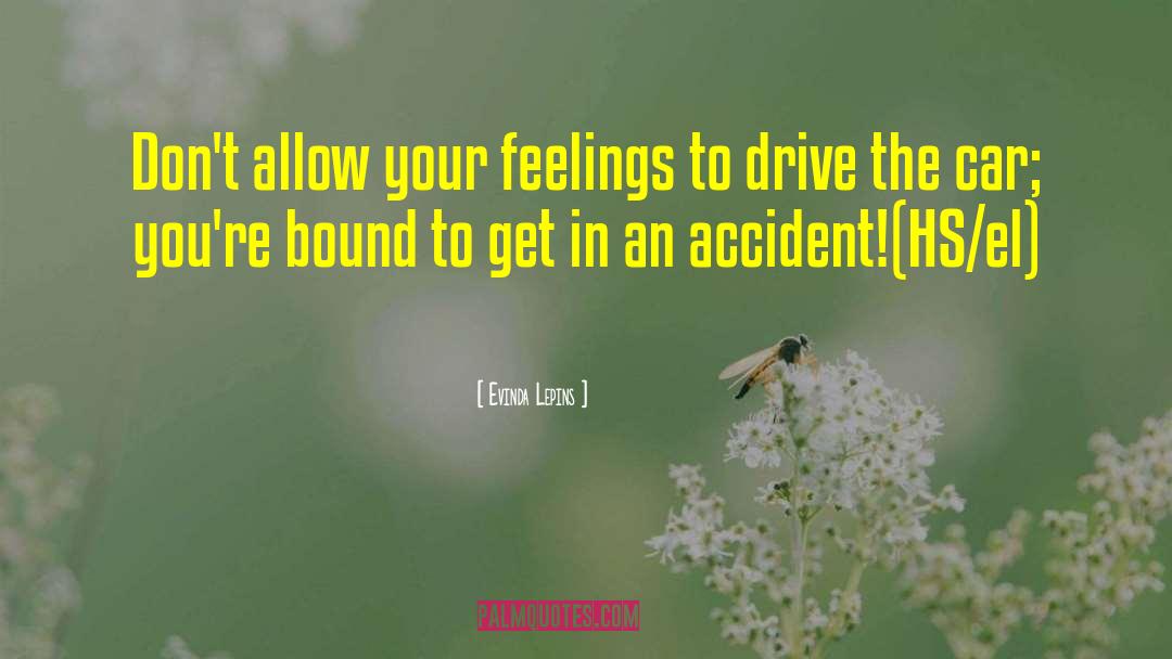 Evinda Lepins Quotes: Don't allow your feelings to