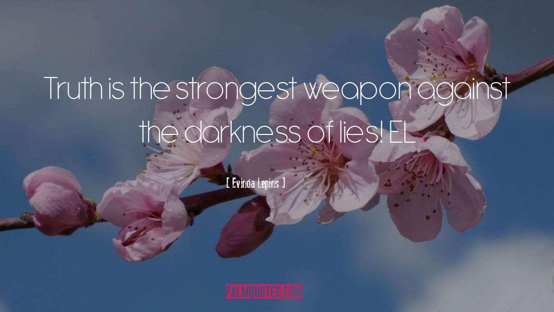 Evinda Lepins Quotes: Truth is the strongest weapon