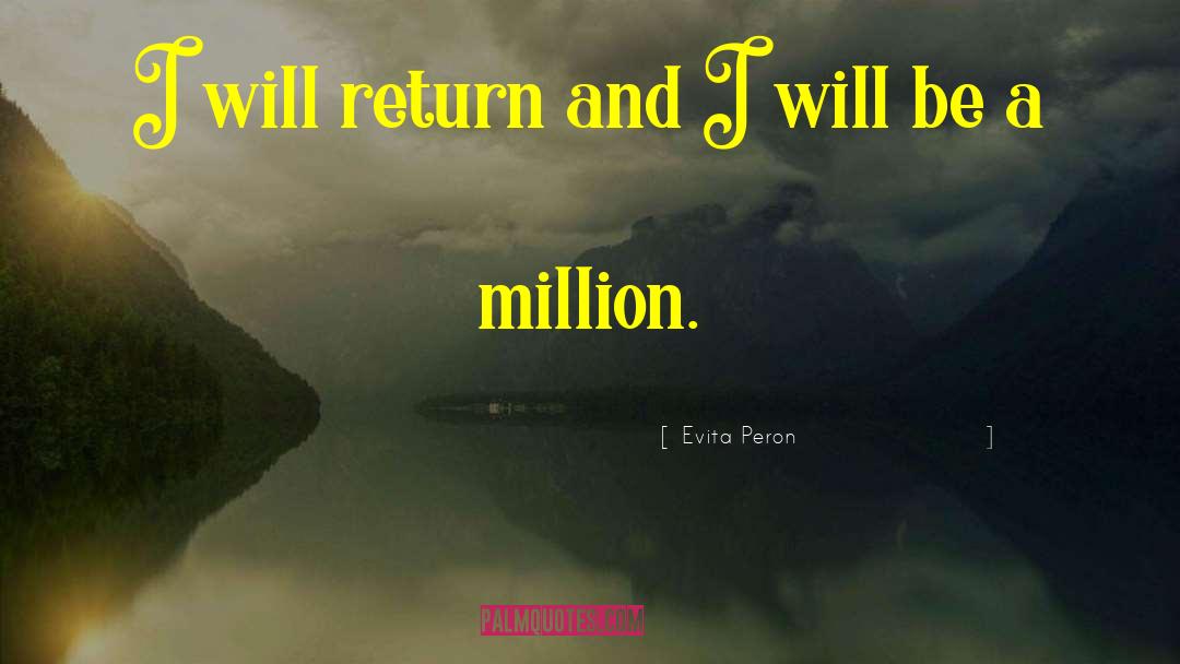 Evita Peron Quotes: I will return and I