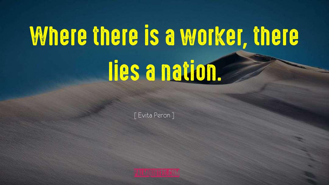 Evita Peron Quotes: Where there is a worker,