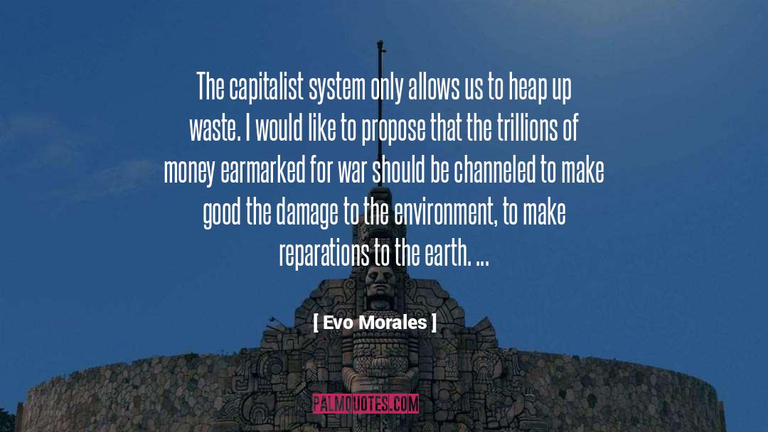 Evo Morales Quotes: The capitalist system only allows