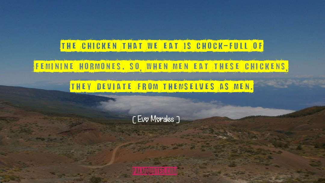 Evo Morales Quotes: The chicken that we eat