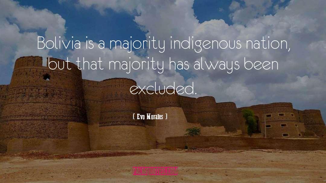 Evo Morales Quotes: Bolivia is a majority indigenous