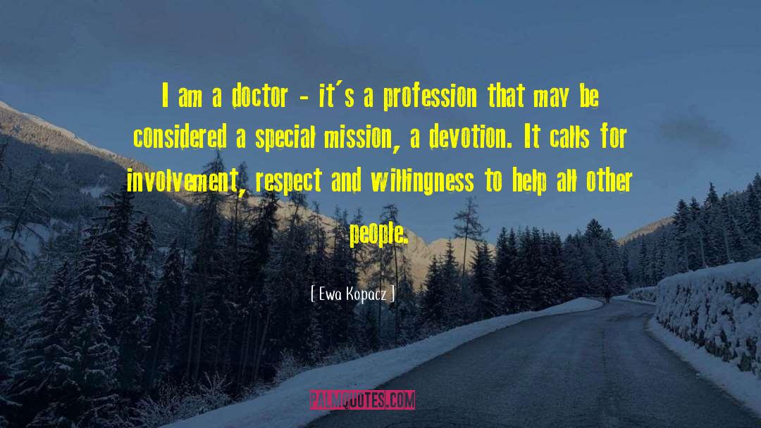 Ewa Kopacz Quotes: I am a doctor -