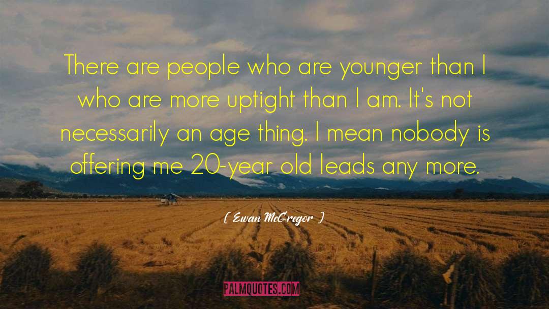 Ewan McGregor Quotes: There are people who are