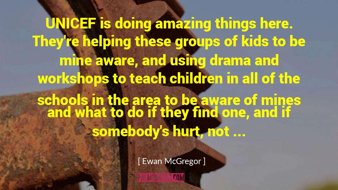 Ewan McGregor Quotes: UNICEF is doing amazing things