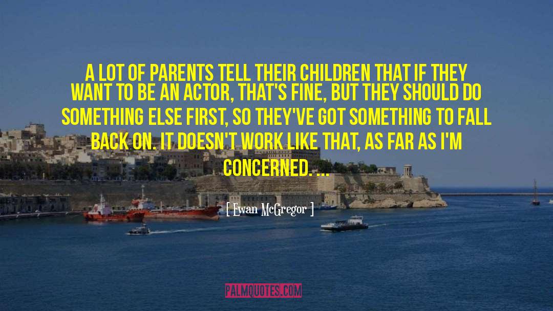 Ewan McGregor Quotes: A lot of parents tell