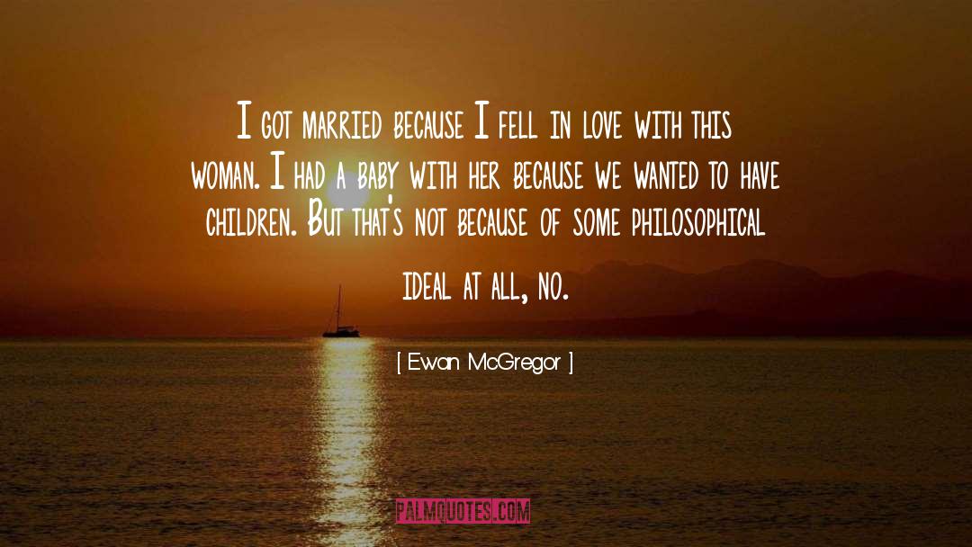 Ewan McGregor Quotes: I got married because I