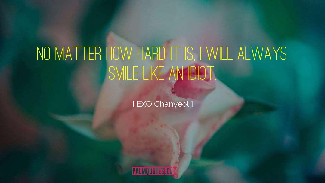 EXO Chanyeol Quotes: No matter how hard it