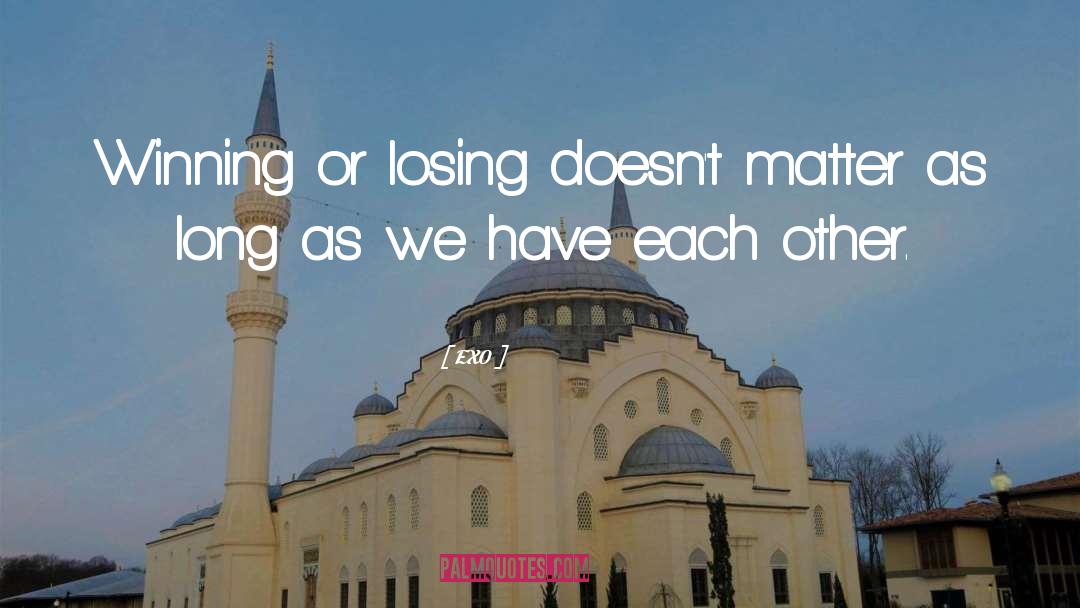 EXO Quotes: Winning or losing doesn't matter