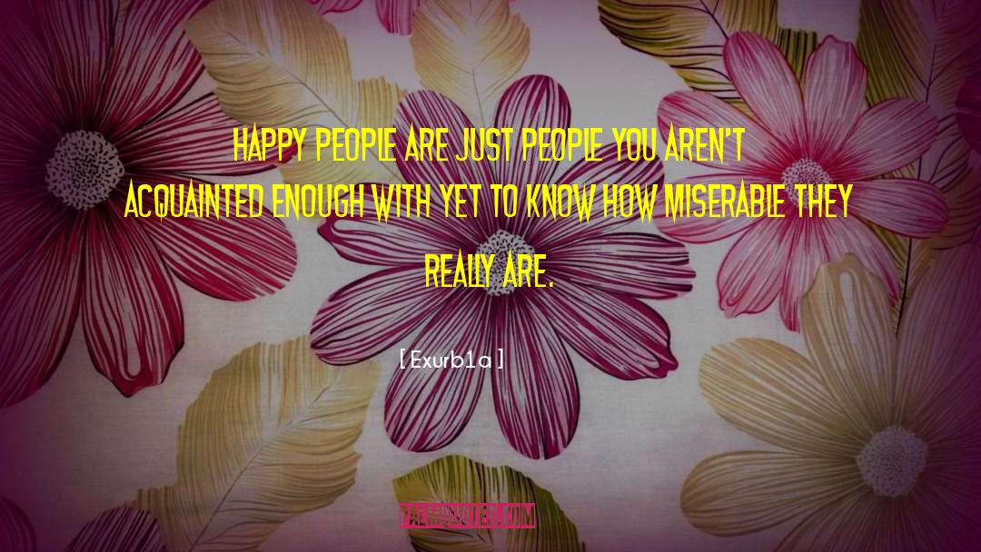 Exurb1a Quotes: Happy people are just people